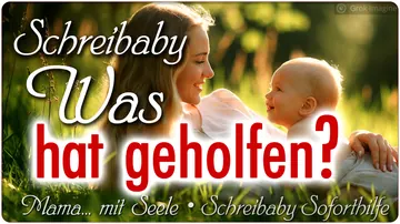 Schreibaby – Was hat geholfen?