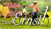 Wahre Liebe macht Ernst!